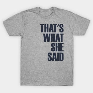 That's What She Said T-Shirt